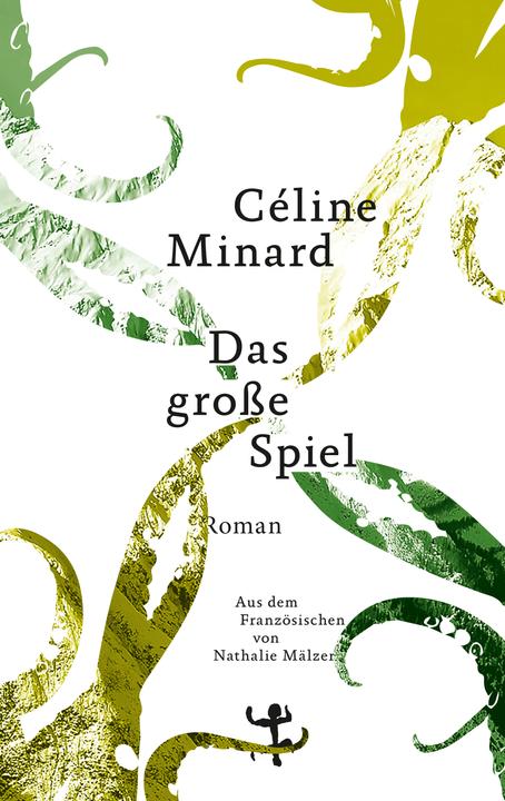 Produktbild Das grosse Spiel (Deutsch, Céline Minard, C�line Minard, Nathalie Mälzer, 2018)