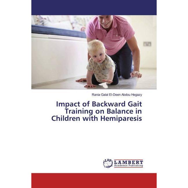 Impact of Backward Gait Training on Balance in Children with Hemiparesis, Fachbücher von Rania Galal El-Deen Abdou Hegaz...
