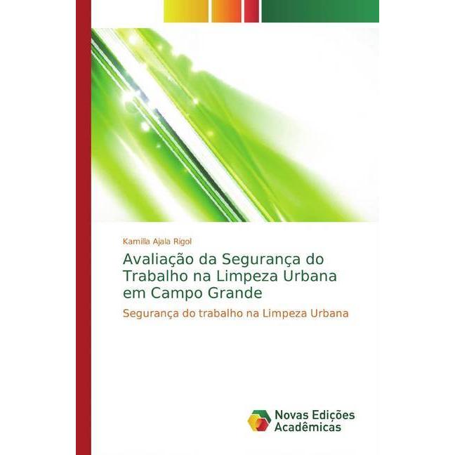 Avaliação da Segurança do Trabalho na Limpeza Urbana em Campo Grande, Fachbücher von Kamilla Ajala Rigol