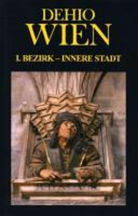 Produktbild Dehio Wien I. Bezirk - Innere Stadt (Deutsch, Elisabeth Oberhaidacher, Günther Buchinger, Hajós Géza, Martha Fingernagel, Norbert Gauss, 2007)