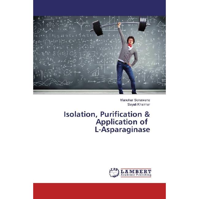 Isolation, Purification & Application of L-Asparaginase, Fachbücher von Sayali Khairnar, Manohar Sonawane