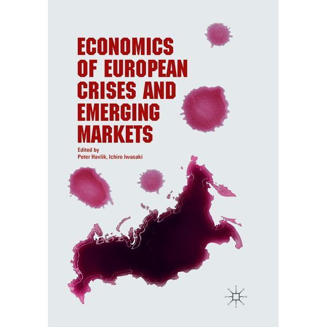 Economics of European Crises and Emerging Markets, Fachbücher von Ichiro Iwasaki, Peter Havlik