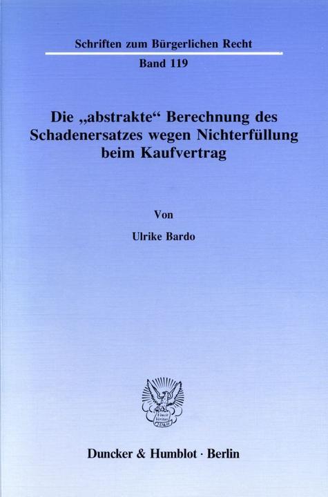 Produktbild Die "abstrakte" Berechnung des Schadenersatzes wegen Nichterfüllung beim Kaufvertrag. (Deutsch, Ulrike Bardo, 1989)