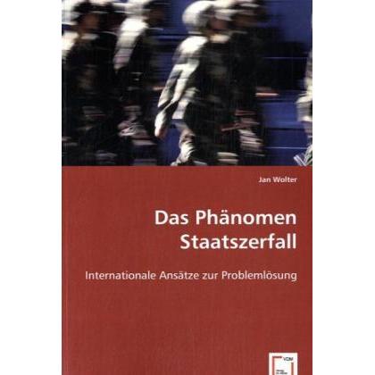 Das Phänomen Staatszerfall, Fachbücher von Jan Wolter