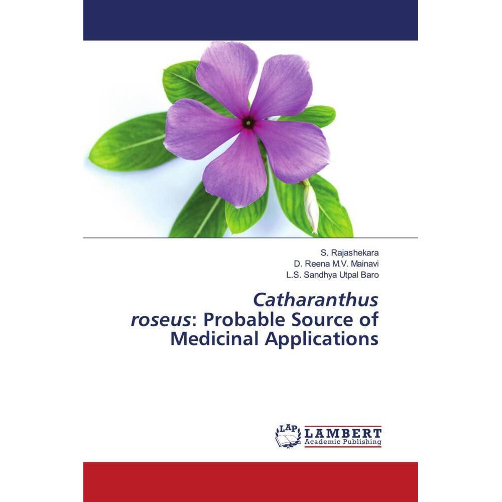 Catharanthus roseus: Probable Source of Medicinal Applications, Fachbücher von S. Rajashekara, D. Reena M.V. Mainavi, L....