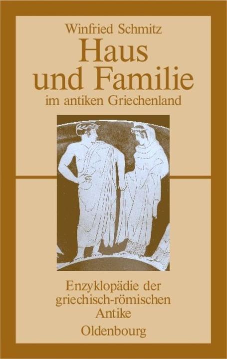 Produktbild Haus und Familie im antiken Griechenland (Deutsch, Winfried Schmitz, 2007)