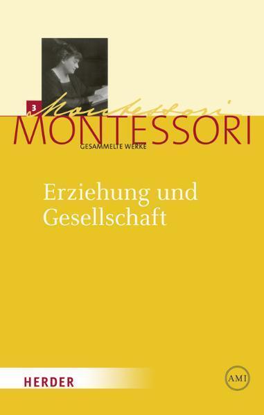 Produktbild Gesammelte Werke: Gesammelte Werke 3. Erziehung und Gesellschaft (Deutsch, Maria Montessori, 2011)