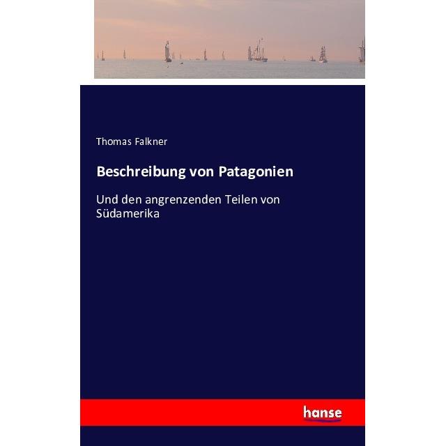 Beschreibung von Patagonien, Belletristik von Thomas Falkner