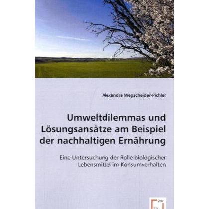 Umweltdilemmas und Lösungsansätze am Beispiel der nachhaltigen Ernährung, Fachbücher