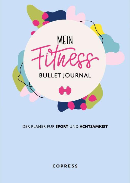 Produktbild Mein Fitness Bullet Journal. Der Planer für Sport und Achtsamkeit (Deutsch, Copress Sport, 2021)
