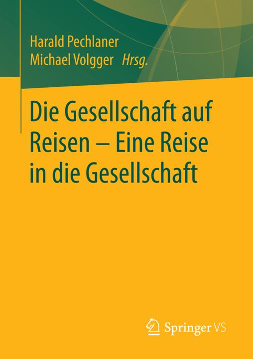 Produktbild Die Gesellschaft auf Reisen - Eine Reise in die Gesellschaft (Deutsch, Harald Pechlaner, Michael Volgger, 2017)