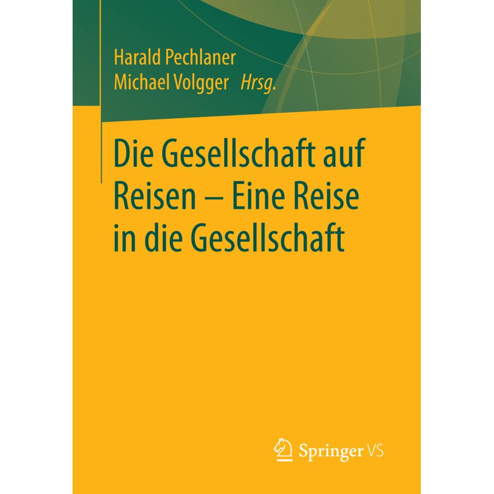 Die Gesellschaft auf Reisen - Eine Reise in die Gesellschaft, Fachbücher von Harald Pechlaner, Michael Volgger