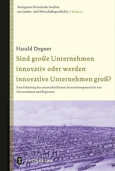 Produktbild Sind grosse Unternehmen innovativ oder werden innovative Unternehmen gross? (Deutsch, Harald Degner, 2012)