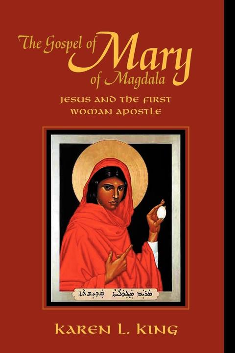 Produktbild The Gospel of Mary of Magdala: Jesus and the First Woman Apostle (Englisch, Karen L. King, 2003)