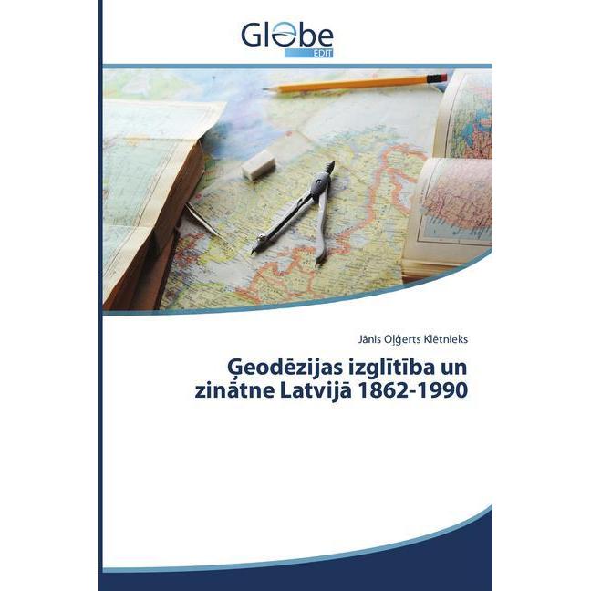 Geodezijas izglitiba un zinatne Latvija 1862-1990, Ratgeber von J nis O  erts Kl tnieks