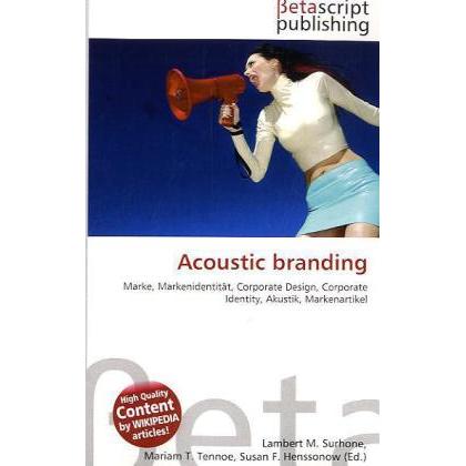 Acoustic branding, Fachbücher von Miriam T. Timpledon, Susan F. Marseken, Lambert M. Surhone