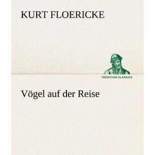 Vögel auf der Reise, Belletristik von Kurt Floericke
