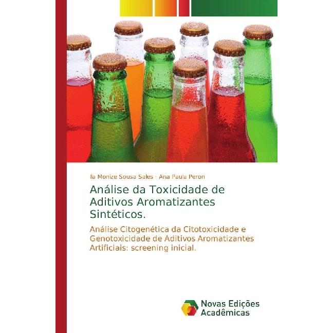 Análise da Toxicidade de Aditivos Aromatizantes Sintéticos., Fachbücher von Ana Paula Peron, Ila Monize Sousa Sales