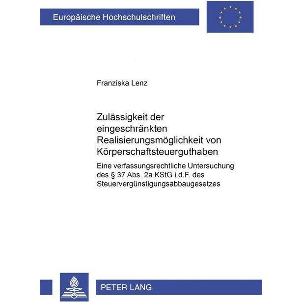 Zulässigkeit der eingeschränkten Realisierungsmöglichkeit von Körperschaftsteuerguthaben, Fachbücher von Franziska Lenz
