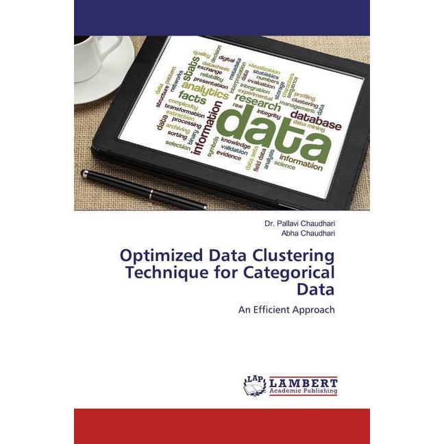 Optimized Data Clustering Technique for Categorical Data, Fachbücher von Pallavi Chaudhari, Abha Chaudhari