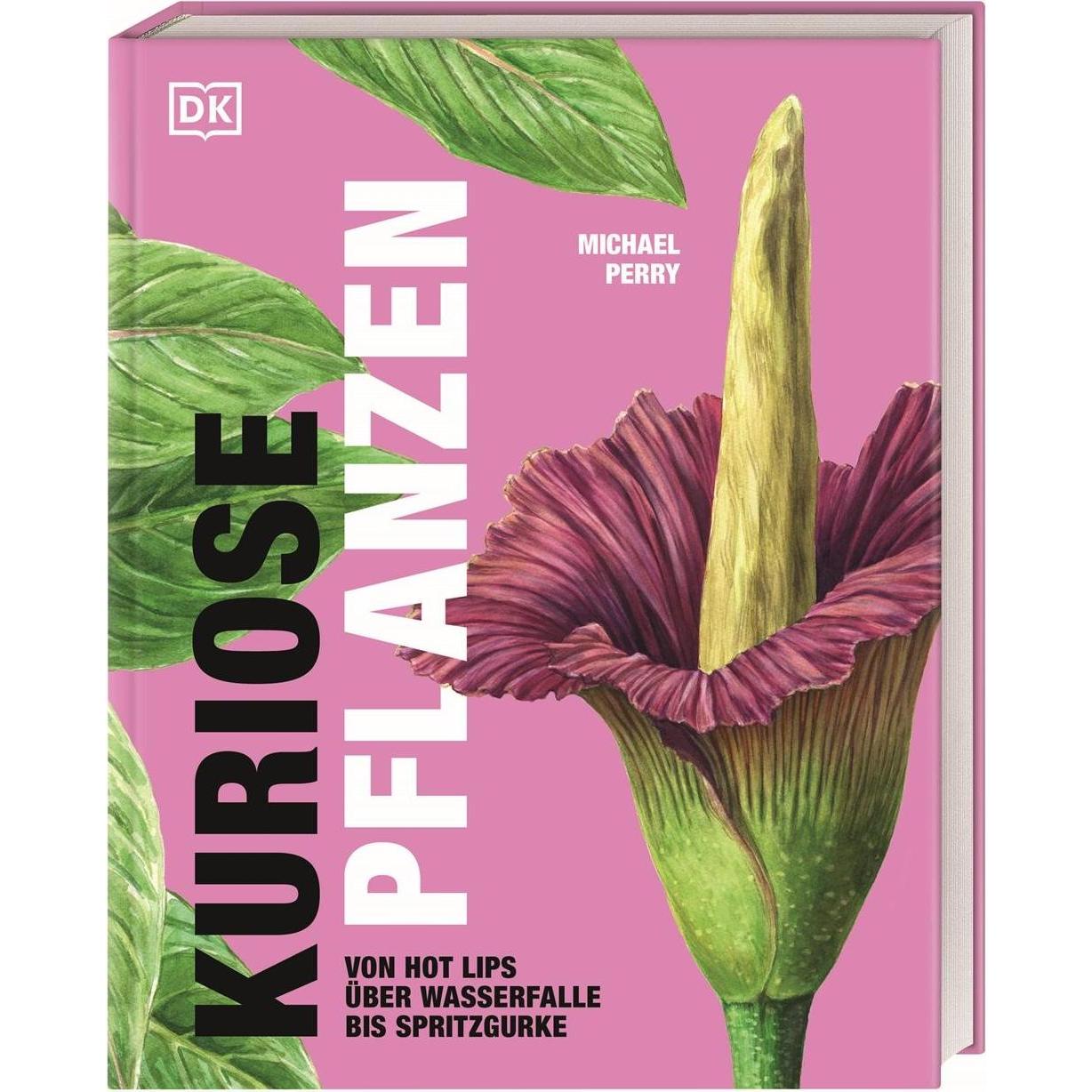 Kuriose Pflanzen, Ratgeber von Michael Perry, Reinhard Ferstl