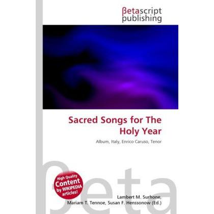 Sacred Songs for The Holy Year, Fachbücher von Lambert M. Surhone, Miriam T. Timpledon, Susan F. Marseken