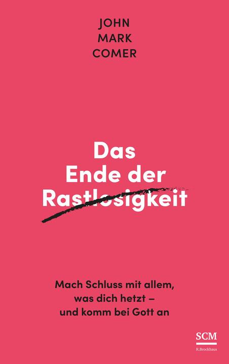 Das Ende der Rastlosigkeit (Deutsch, Renate Hübsch, John Mark Comer, 2022)