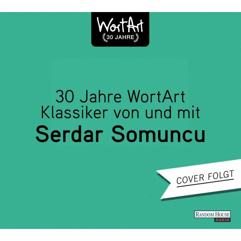 30 Jahre WortArt – Klassiker von und mit Serdar Somuncu, Hörbücher von Serdar Somuncu