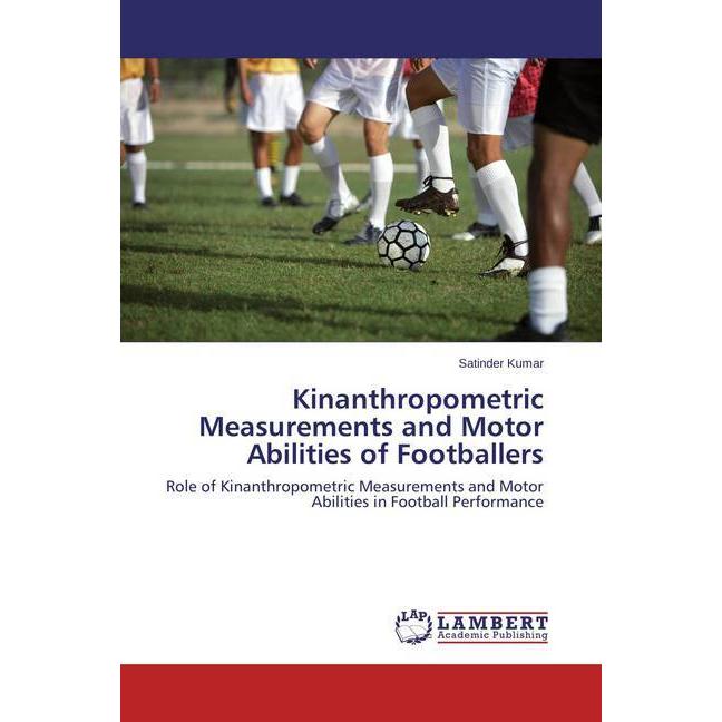 Kinanthropometric Measurements and Motor Abilities of Footballers, Ratgeber