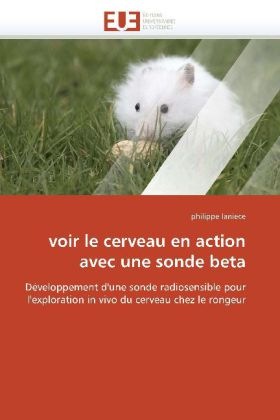 Produktbild voir le cerveau en action avec une sonde beta (Deutsch, Philippe Laniece, 2010)