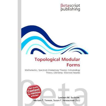 Topological Modular Forms, Fachbücher von Lambert M. Surhone, Mariam T. Tennoe, Susan F. Henssonow