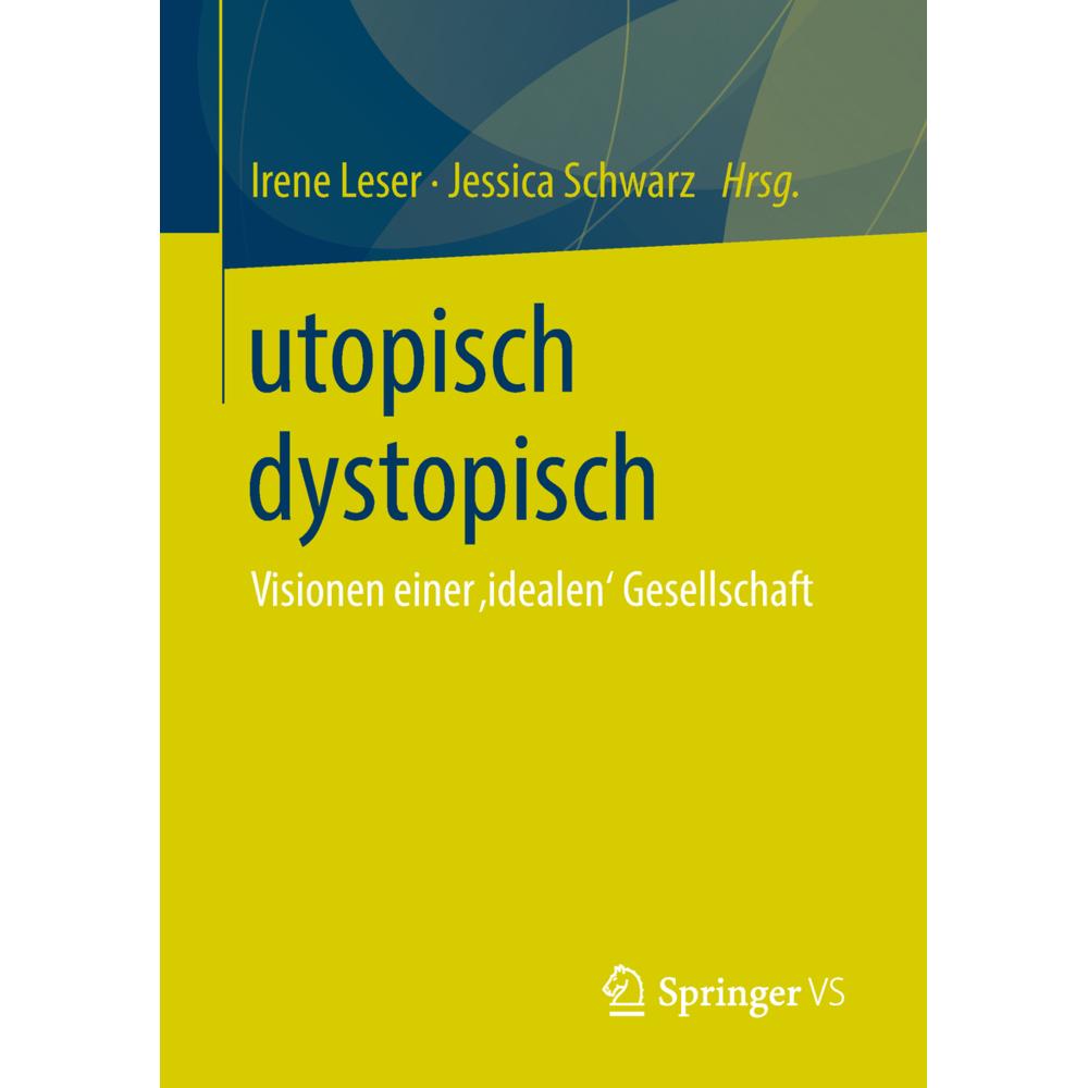 utopisch dystopisch, Fachbücher von Jessica Schwarz, Irene Leser