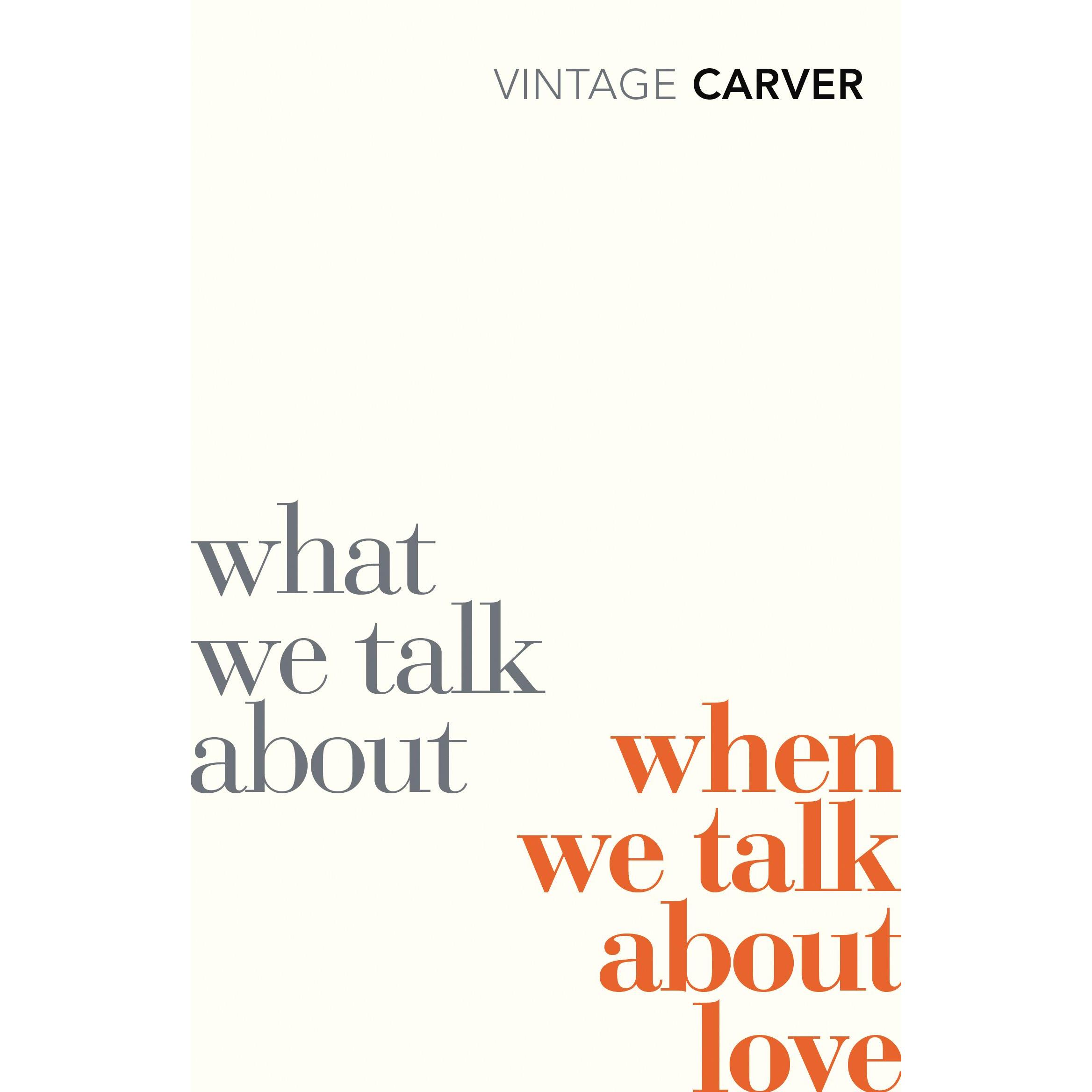 What We Talk About When We Talk About Love, Belletristik von Raymond Carver