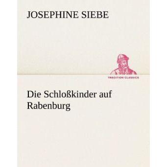 Die Schlosskinder auf Rabenburg, Belletristik von Josephine Siebe