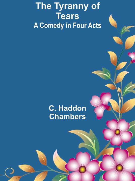 Alpha Edition The Tyranny of Tears (Englisch, C. Haddon Chambers, 2024)