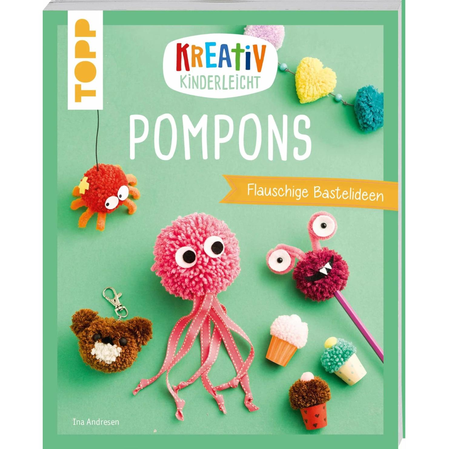 Kreativ kinderleicht Pompons, Kinderbücher von Ina Andresen
