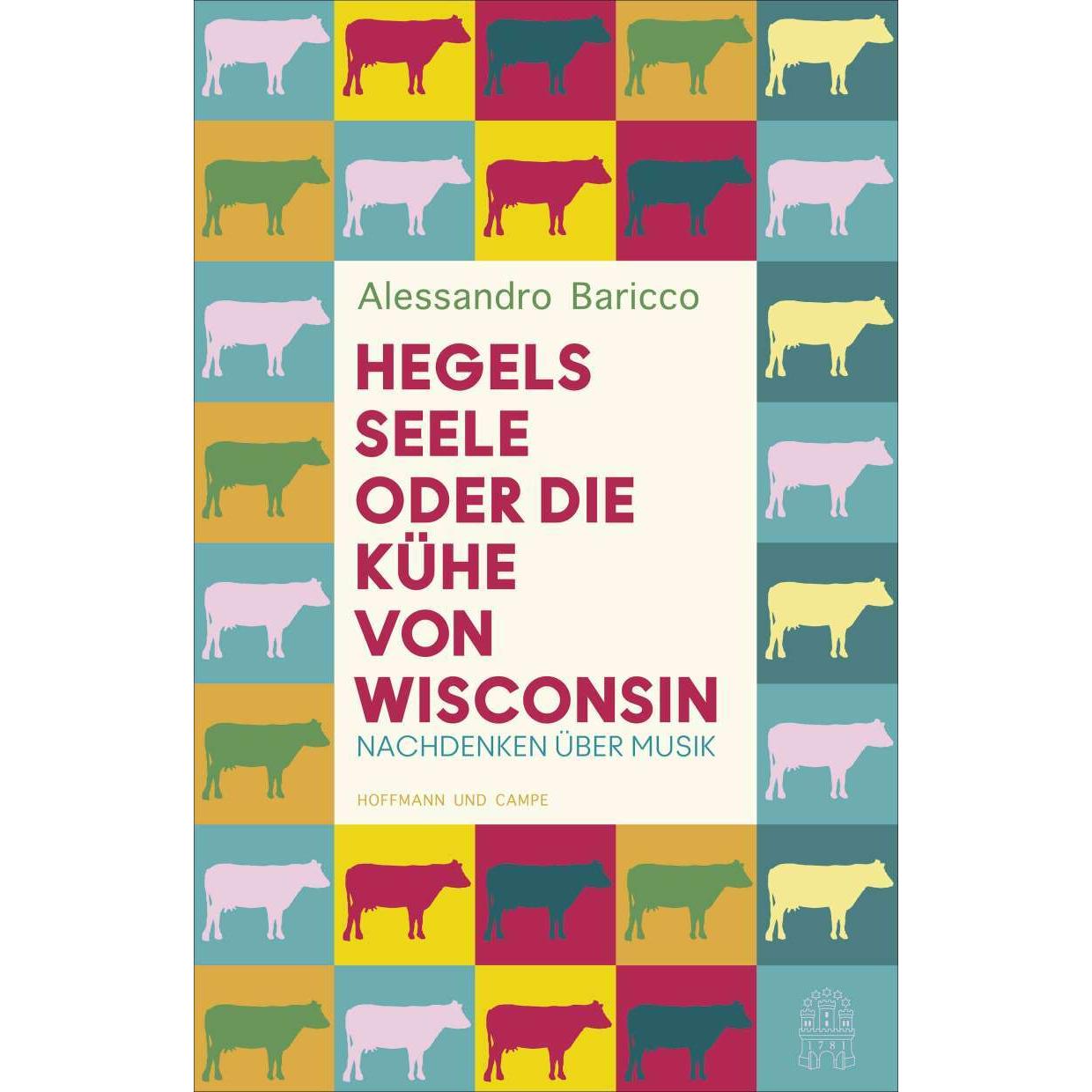 Hegels Seele oder Die Kühe von Wisconsin, Sachbücher von Alessandro Baricco