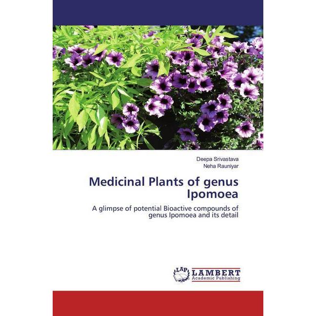 Medicinal Plants of genus Ipomoea, Fachbücher von Deepa Srivastava, Neha Rauniyar