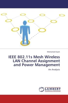Produktbild IEEE 802.11s Mesh Wireless LAN Channel Assignment and Power Management (Englisch, Mohamed Esam, 2011)