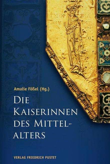 Produktbild Die Kaiserinnen des Mittelalters (Deutsch, Amalie Fössel, 2011)