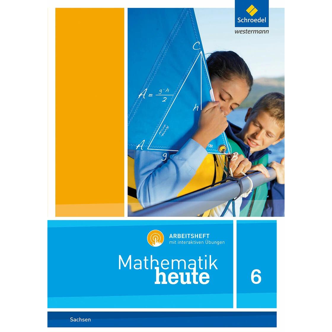 Mathematik heute 6. Arbeitsheft mit interaktiven Übungen. Für Sachsen, Schulbücher