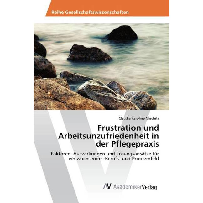 Frustration und Arbeitsunzufriedenheit in der Pflegepraxis, Fachbücher