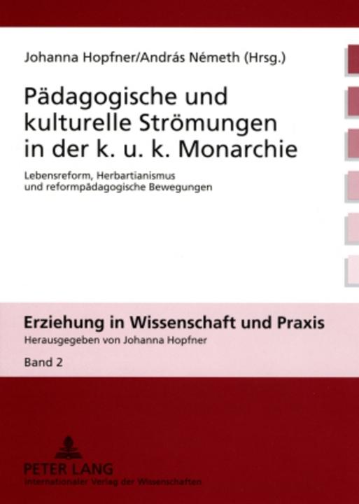 Produktbild Pädagogische und kulturelle Strömungen in der k. u. k. Monarchie (Deutsch, András Németh, Johanna Hopfner, 2008)