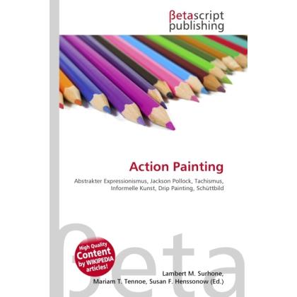 Action Painting, Fachbücher von Miriam T. Timpledon, Lambert M. Surhone, Susan F. Marseken