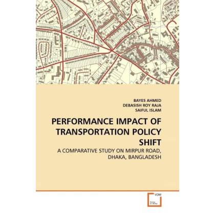 Performance Impact Of Transportation Policy Shift, Fachbücher von Saiful Islam, Bayes Ahmed, Debasish Roy Raja