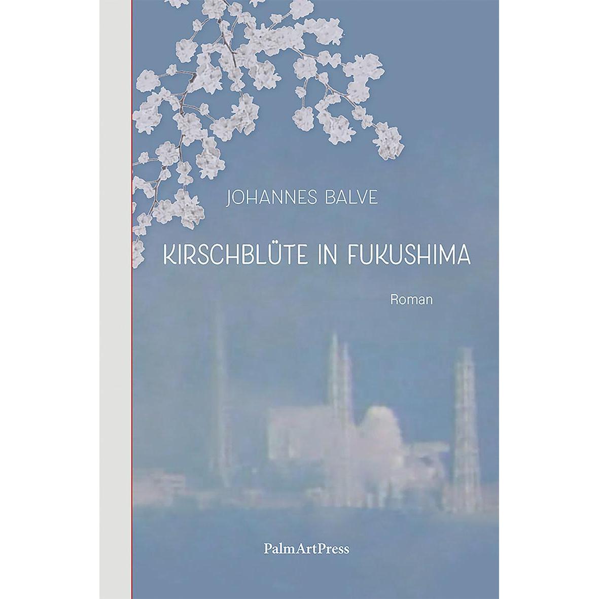 Kirschblüte in Fukushima, Belletristik von Johannes Balve