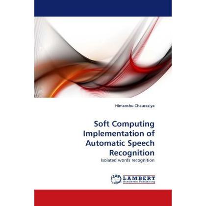 Soft Computing Implementation of Automatic Speech Recognition, Fachbücher