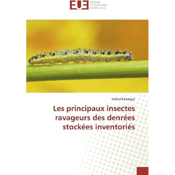 Les principaux insectes ravageurs des denrées stockées inventoriés, Fachbücher von Koïkoï Kalivogui