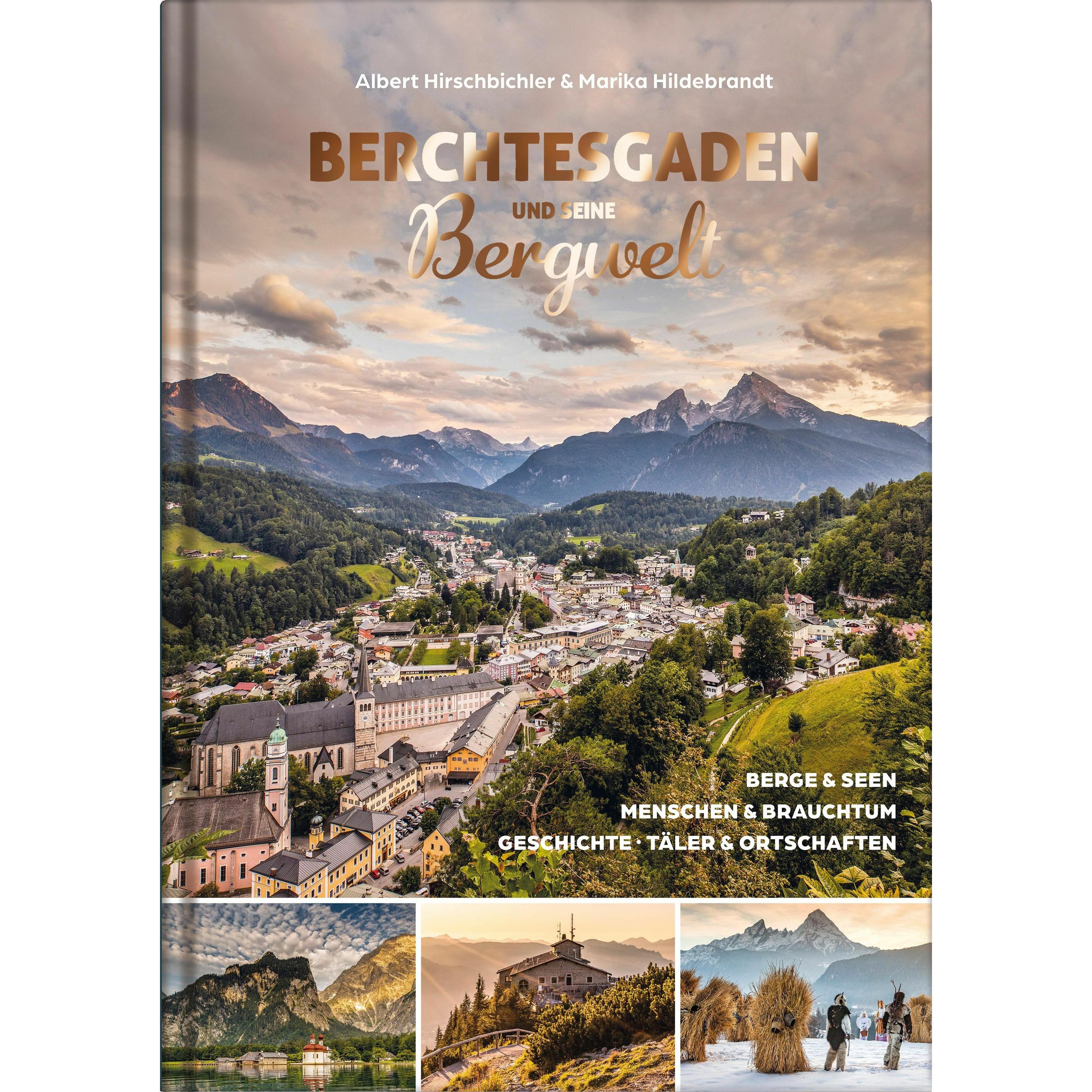 Berchtesgaden und seine Bergwelt, Ratgeber von Albert Hirschbichler, Marika Hildebrandt