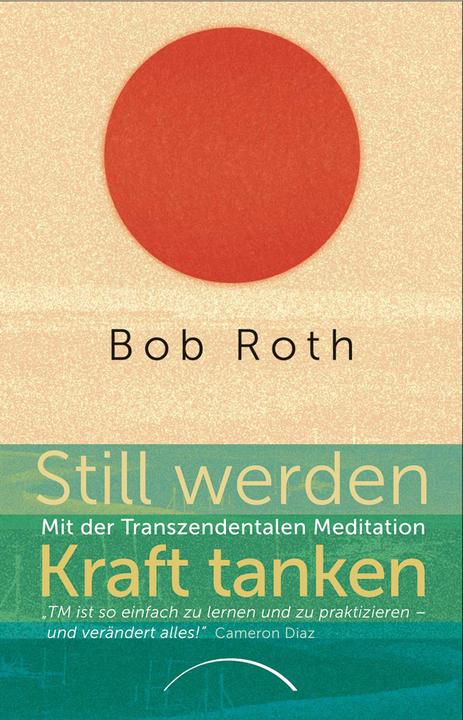 Produktbild Still werden - Kraft tanken (Deutsch, Bob Roth, 2018)